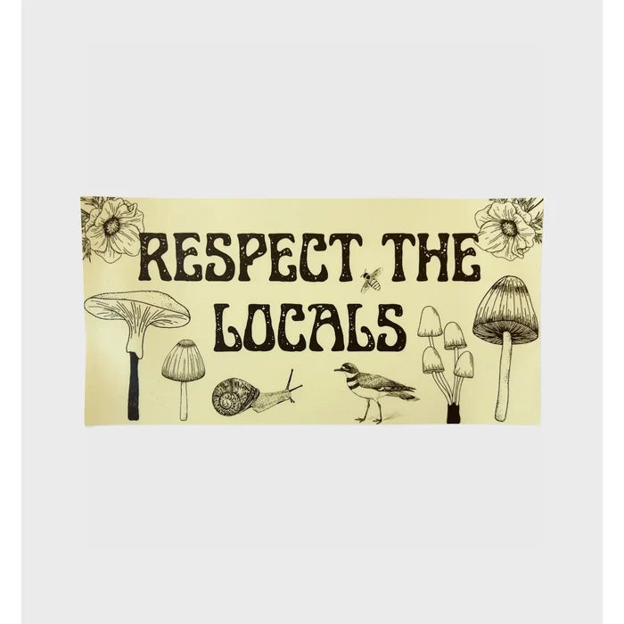 Yellow bumper sticker featuring the words Respect The Locals and illustrated mushrooms and plants